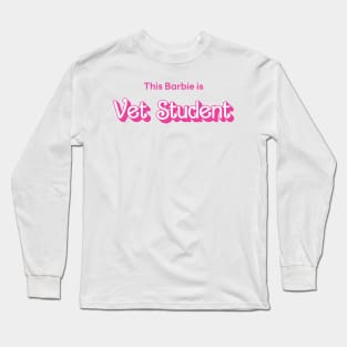 This Barbie is Vet Student Long Sleeve T-Shirt